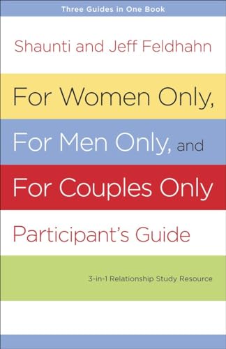 9781601424747: For Women Only, For Men Only, and For Couples Only Participant's Guide: Three-in-One Relationship Study Resource