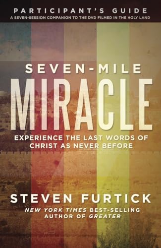 Stock image for Seven-Mile Miracle Participant's Guide: Experience the Last Words of Christ As Never Before for sale by SecondSale