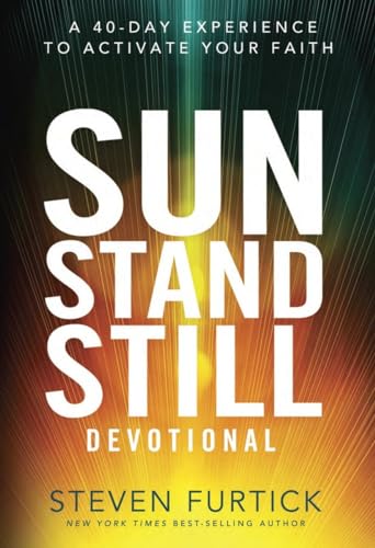 9781601425232: Sun Stand Still Devotional: A Forty-Day Experience to Activate Your Faith