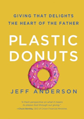 Beispielbild fr Plastic Donuts: Giving That Delights the Heart of the Father zum Verkauf von SecondSale