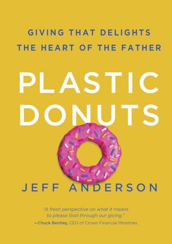 Imagen de archivo de Plastic Donuts: Giving That Delights the Heart of the Father a la venta por SecondSale