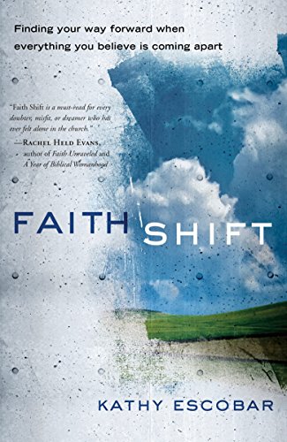 Imagen de archivo de Faith Shift: Finding Your Way Forward When Everything You Believe Is Coming Apart a la venta por SecondSale