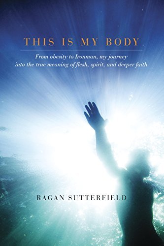 Beispielbild fr This Is My Body : From Obesity to Ironman, My Journey into the True Meaning of Flesh, Spirit, and Deeper Faith zum Verkauf von Better World Books