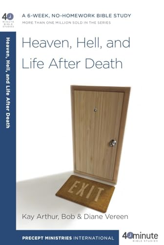 Stock image for Heaven, Hell, and Life After Death: A 6-Week, No-Homework Bible Study (40-Minute Bible Studies) for sale by SecondSale