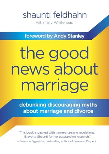 Stock image for The Good News About Marriage: Debunking Discouraging Myths about Marriage and Divorce for sale by BooksRun