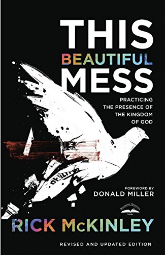 Stock image for This Beautiful Mess: Practicing the Presence of the Kingdom of God for sale by Wonder Book