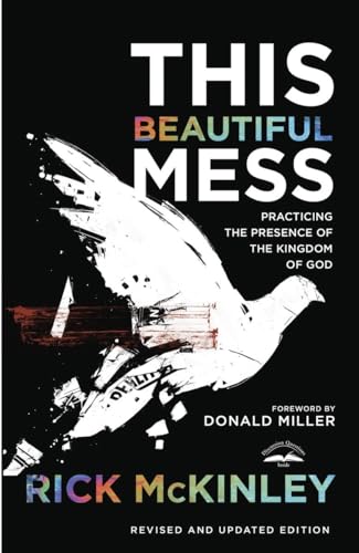 Stock image for This Beautiful Mess: Practicing the Presence of the Kingdom of God for sale by Wonder Book