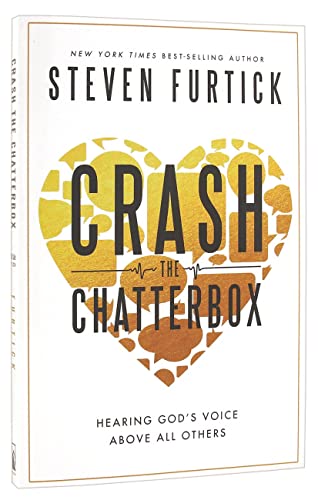 9781601425720: Crash the Chatterbox: Hearing God's Voice Above All Others