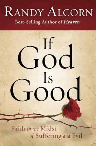 9781601425799: If God Is Good: Faith in the Midst of Suffering and Evil