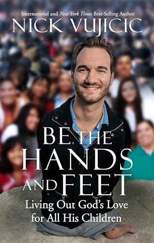 Imagen de archivo de Be the Hands and Feet: Living Out God's Love for All His Children a la venta por SecondSale