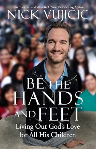 9781601426215: Be the Hands and Feet: Living Out God's Love for All His Children