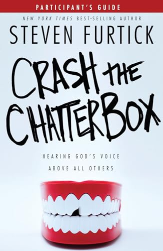 9781601426574: Crash the Chatterbox Participant's Guide: Hearing God's Voice Above All Others