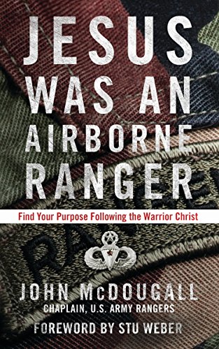 Imagen de archivo de Jesus Was an Airborne Ranger: Find Your Purpose Following the Warrior Christ a la venta por BooksRun