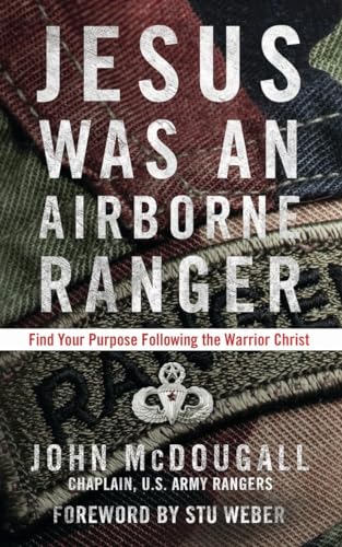 Stock image for Jesus Was an Airborne Ranger: Find Your Purpose Following the Warrior Christ for sale by BooksRun