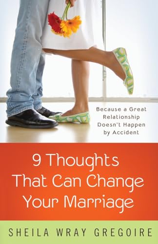 Imagen de archivo de Nine Thoughts That Can Change Your Marriage: Because a Great Relationship Doesn't Happen by Accident a la venta por SecondSale