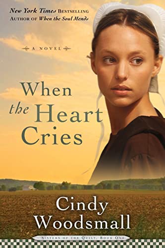 Stock image for When the Heart Cries: Book 1 in the Sisters of the Quilt Amish Series for sale by Wonder Book