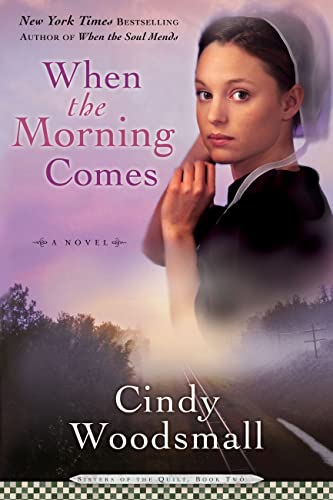 Beispielbild fr When the Morning Comes : Book 2 in the Sisters of the Quilt Amish Series zum Verkauf von Better World Books