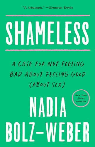 Stock image for Shameless: A Case for Not Feeling Bad About Feeling Good (About Sex) for sale by HPB-Diamond