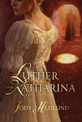 Stock image for Luther and Katharina: A Novel of Love and Rebellion for sale by Hawking Books