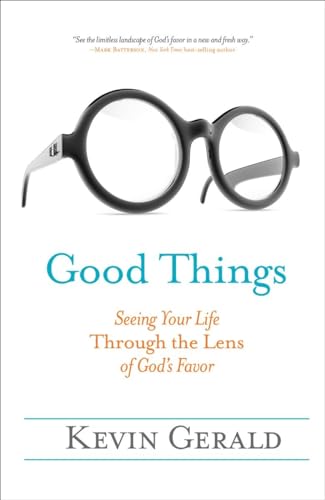 Beispielbild fr Good Things: Seeing Your Life Through the Lens of God's Favor zum Verkauf von SecondSale