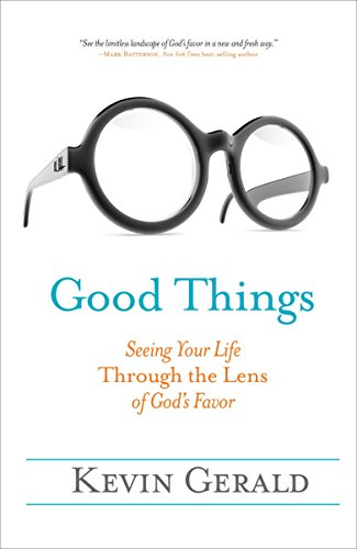 Stock image for Good Things: Seeing Your Life Through the Lens of God's Favor for sale by Your Online Bookstore