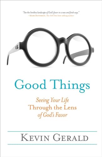 Stock image for Good Things: Seeing Your Life Through the Lens of God's Favor for sale by Your Online Bookstore