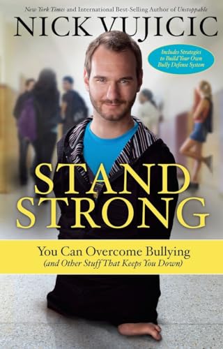 Imagen de archivo de Stand Strong : You Can Overcome Bullying (and Other Stuff That Keeps You Down) a la venta por Better World Books: West