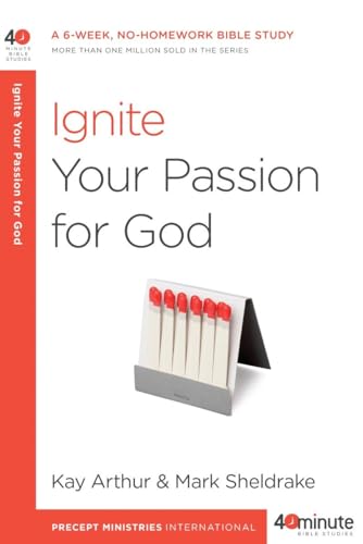 Stock image for Ignite Your Passion for God: A 6-Week, No-Homework Bible Study (40-Minute Bible Studies) for sale by SecondSale