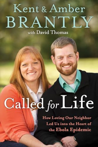 9781601428257: Called for Life: How Loving Our Neighbor Led Us into the Heart of the Ebola Epidemic