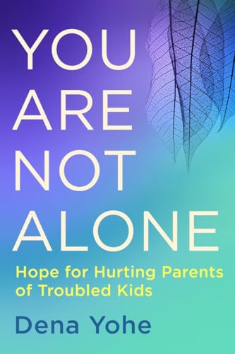 Stock image for You Are Not Alone: Hope for Hurting Parents of Troubled Kids for sale by SecondSale