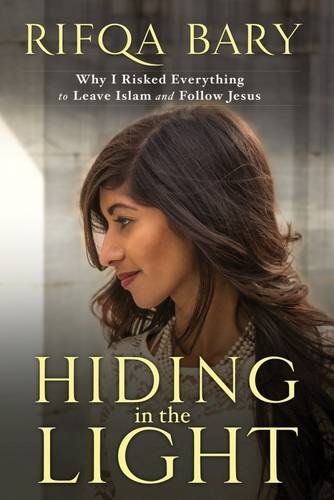 9781601428394: Hiding in the Light: Why I Risked Everything to Leave Islam and Follow Jesus
