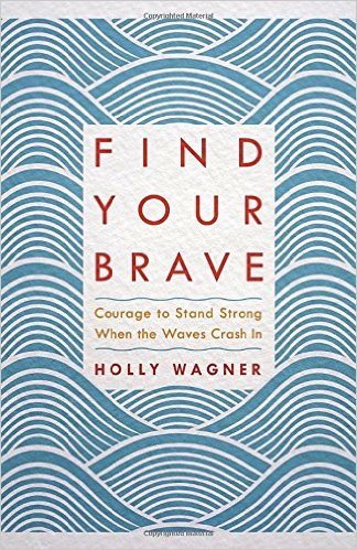 Imagen de archivo de Find Your Brave: Courage to Stand Strong When the Waves Crash In a la venta por SecondSale