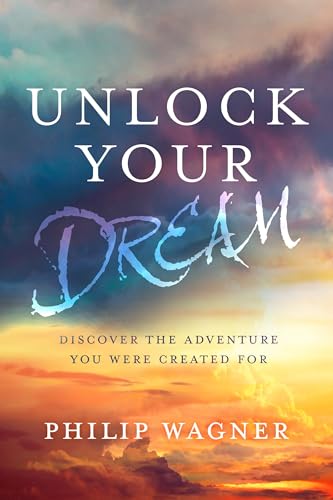 Beispielbild fr Unlock Your Dream: Discover the Adventure You Were Created For zum Verkauf von Books From California