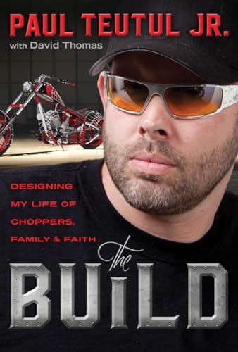 Stock image for The Build : Designing My Life of Choppers, Family, and Faith for sale by Better World Books: West