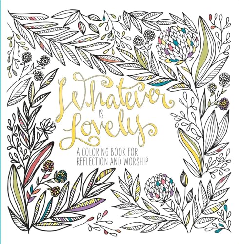 Imagen de archivo de Adult Coloring Book: Whatever is Lovely: A Coloring Book for Reflection and Worship a la venta por AwesomeBooks