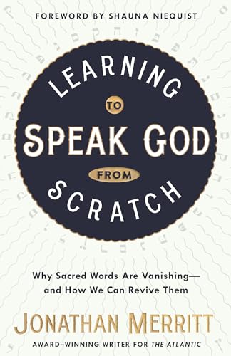 9781601429308: Learning to Speak God from Scratch: Why Sacred Words Are Vanishing--and How We Can Revive Them