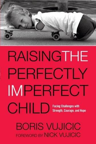 Beispielbild fr Raising the Perfectly Imperfect Child: Facing Challenges with Strength, Courage, and Hope: Facing the Challenges with Strength, Courage, and Hope zum Verkauf von medimops