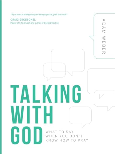 Talking with God: What to Say When You Don't Know How to Pray - Weber, Adam