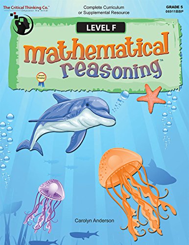 Beispielbild fr Mathematical Reasoning Level F Workbook - Bridging the Gap Between Computation and Math Reasoning (Grade 5) zum Verkauf von BooksRun