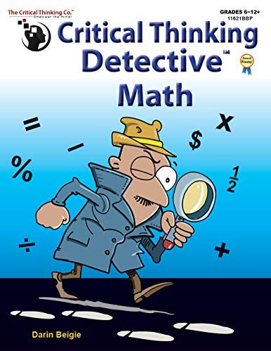 Stock image for Critical Thinking Detective Math Workbook - Fun Mystery Cases to Improve Math Skills (Grades 6-12+) for sale by GoldenDragon