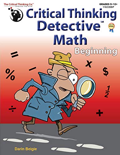 Stock image for Critical Thinking Detective Math Beginning Workbook - Fun Mystery Cases to Improve Math Skills (Grades 5-12+) for sale by Better World Books