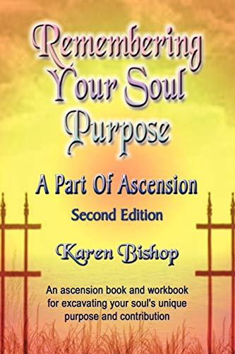 9781601450135: Remembering Your Soul Purpose: A Part of Ascension: A Part of Ascension - SECOND EDITION: 2nd