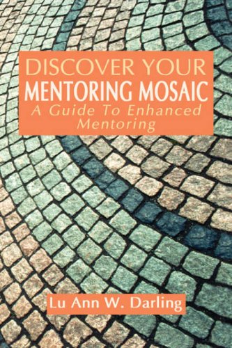 Beispielbild fr Discover your mentoring Mosaic : A Guide to Enhanced Mentoring zum Verkauf von Better World Books