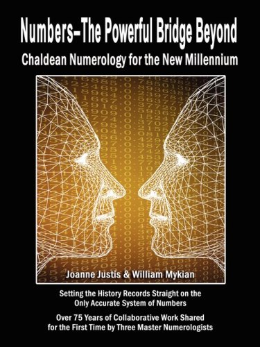 Numbers - the Powerful Bridge Beyond: Chaldean Numerology for the New Millennium (9781601450791) by Justis, Joanne; Mykian, William