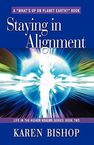 9781601450814: Staying in Alignment (Life in the Higher Realms Series, Book Two)