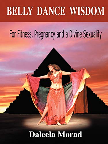 Stock image for Belly Dance Wisdom: For Fitness, Pregnancy and a Divine Sexuality for sale by BooksRun