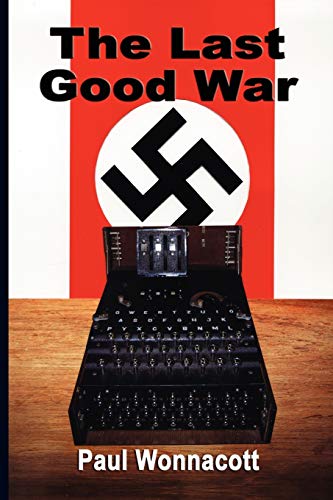 THE LAST GOOD WAR: A Novel - Paul Wonnacott