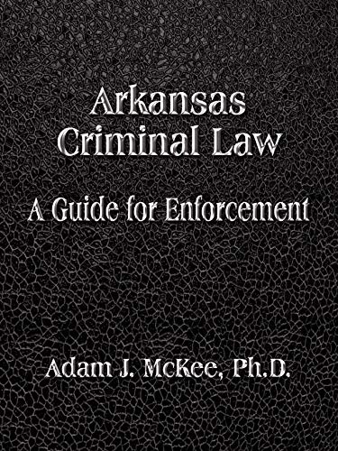 Stock image for Arkansas Criminal Law : A Guide for Enforcement for sale by Better World Books