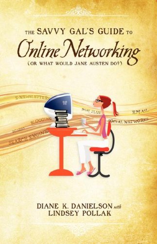 9781601452535: The Savvy Gal's Guide to Online Networking: Or What Would Jane Austen Do?