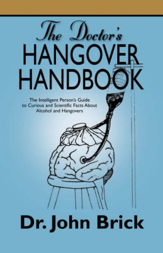 9781601453075: The Doctor's Hangover Handbook: The Intelligent Person's Guide to Curious and Scientific Facts About Alcohol and Hangovers